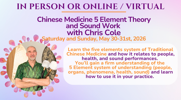 Chinese Medicine 5 Element Theory and Sound Work May 2026