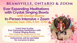 Ever Expanding Meditations with Crystal Singing Bowls in Beamsville & ZOOM in SEPT
