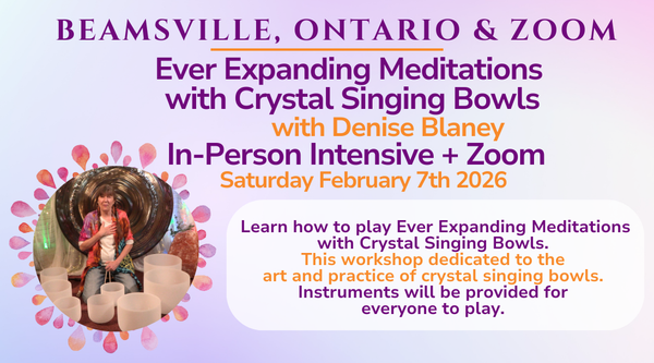 Ever Expanding Meditations with Crystal Singing Bowls in Beamsville & ZOOM in FEBRUARY 2026