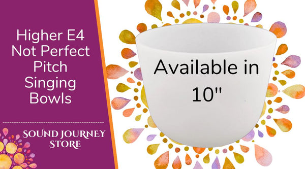 Higher E4 Not Perfect Pitch Singing Bowls