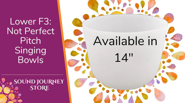 Lower F3: Not Perfect Pitch Singing Bowls