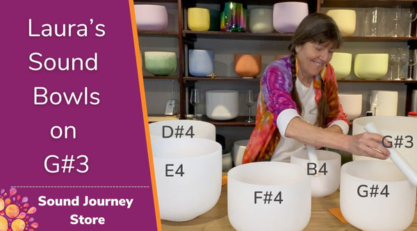 Laura's Sound Bowls: G#3 D#4 E4 F#4 G#4 B4